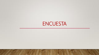 ENCUESTA
 