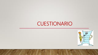 CUESTIONARIO
 
