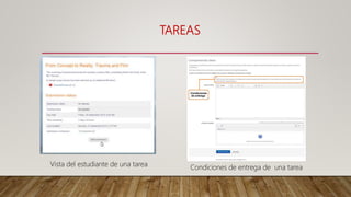 TAREAS
Vista del estudiante de una tarea Condiciones de entrega de una tarea
 