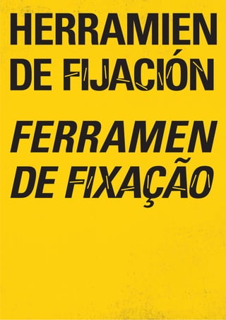 HERRAMIEN
DE FIJACIÓN
FERRAMEN
DE FIXAÇÃO
 