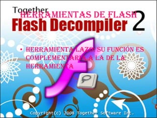 HERRAMIENTAS DE FLASHHerramienta Lazo: Su función es complementaria a la de la Herramienta