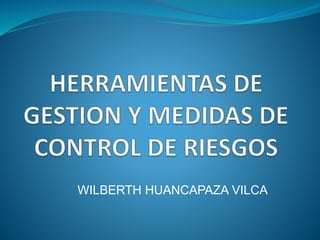 WILBERTH HUANCAPAZA VILCA
 