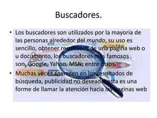 ¿Quienes utilizan los navegadores web?La mayoría de personas utilizan los navegadores web, su uso es común, existen diferentes navegadores, los mas populares: Mozilla Firefox, Netscape, google chrome opera, e Internet Explorer.