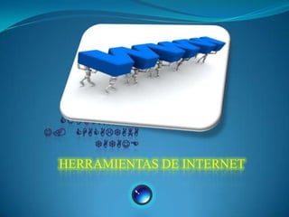 HERRAMIENTAS DE INTERNET
 