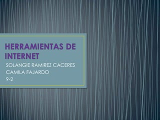 SOLANGIE RAMIREZ CACERES
CAMILA FAJARDO
9-2
 
