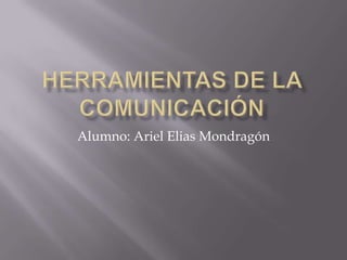 Alumno: Ariel Elias Mondragón
 