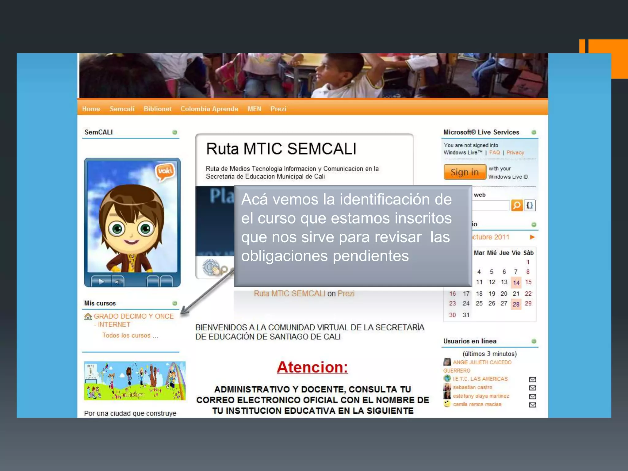 Acá vemos la identificación de
el curso que estamos inscritos
que nos sirve para revisar las
obligaciones pendientes