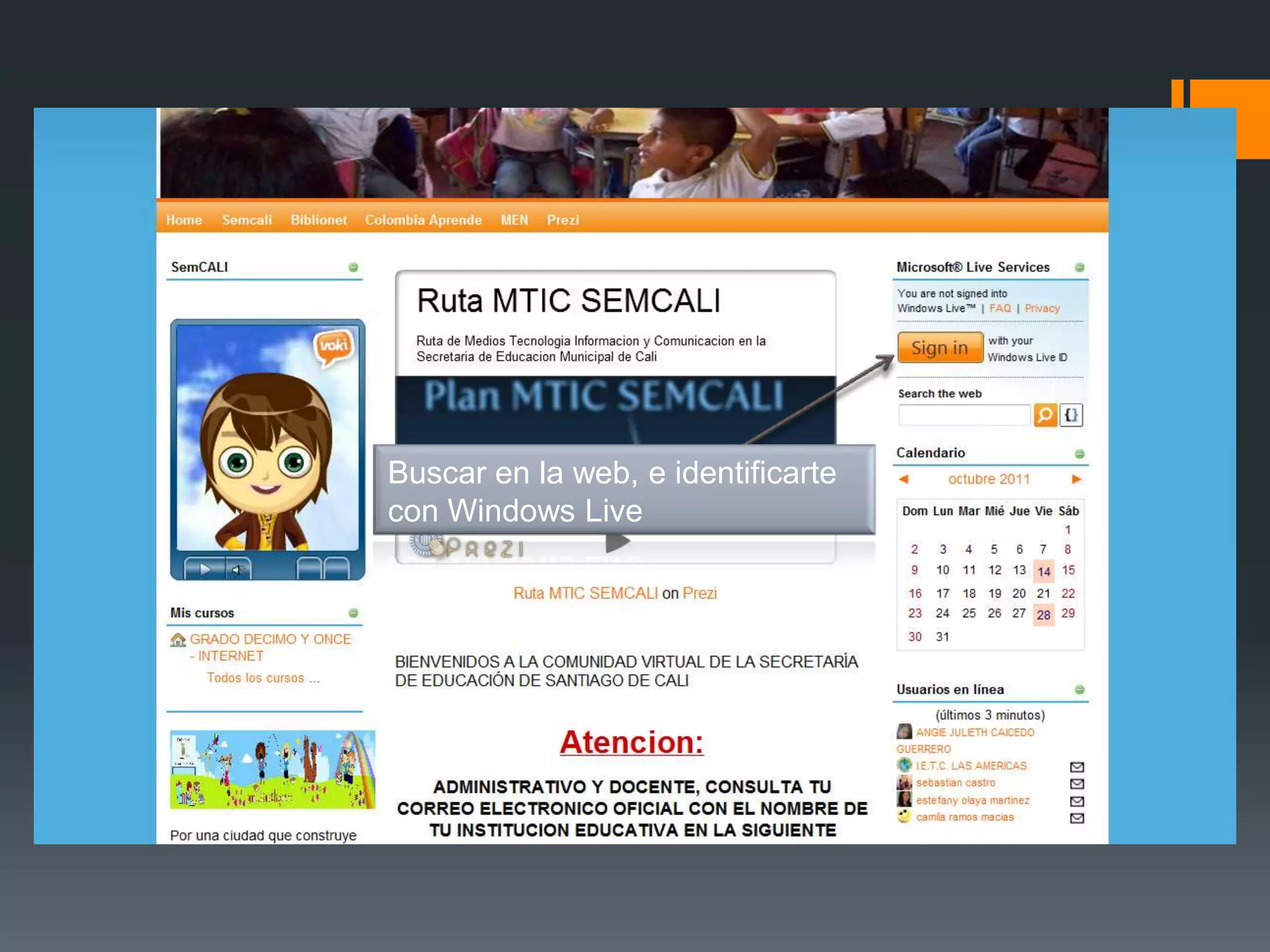 Buscar en la web, e identificarte
con Windows Live