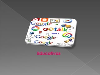 Educativas
 