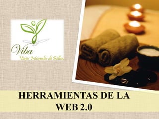 HERRAMIENTAS DE LA
WEB 2.0

 