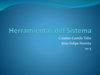 Cristian Camilo Taba
Juan Felipe Noreña
10-3
 
