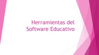 Herramientas del
Software Educativo
 
