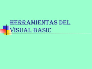 Herramientas del Visual Basic 