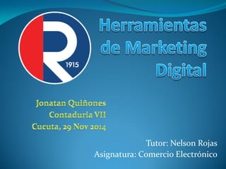 Tutor: Nelson Rojas 
Asignatura: Comercio Electrónico  