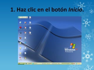 1. Haz clic en el botón Inicio.
 