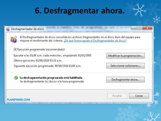 6. Desfragmentar ahora.
 