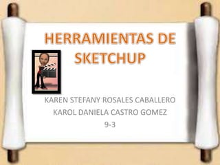 KAREN STEFANY ROSALES CABALLERO
KAROL DANIELA CASTRO GOMEZ
9-3
 