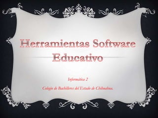 Informática 2
Colegio de Bachilleres del Estado de Chihuahua.
 