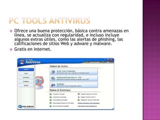    Ofrece una buena protección, básica contra amenazas en
    línea, se actualiza con regularidad, e incluso incluye
    algunos extras útiles, como las alertas de phishing, las
    calificaciones de sitios Web y adware y malware.
   Gratis en internet.
 