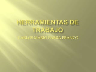 CARLOS MARIO PARRA FRANCO
 