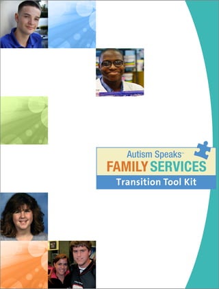 Autism Speaks™




FAMILY SERVICES
 Transition Tool Kit
 