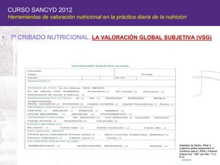 CURSO SANCYD 2012
    Herramientas de valoración nutricional en la práctica diaria de la nutrición


•    7º CRIBADO NUTRI...