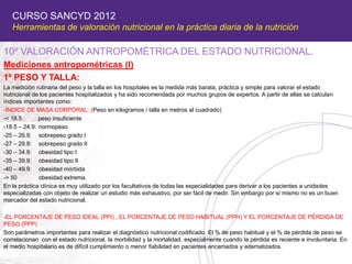 CURSO SANCYD 2012
   Herramientas de valoración nutricional en la práctica diaria de la nutrición

10º VALORACIÓN ANTROPOM...