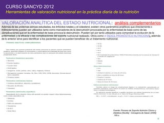 CURSO SANCYD 2012
   Herramientas de valoración nutricional en la práctica diaria de la nutrición

VALORACIÓN ANALÍTICA DE...