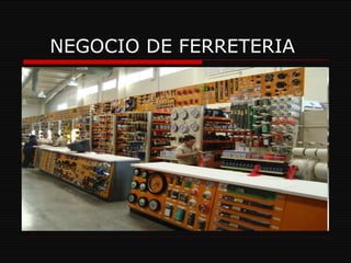 NEGOCIO DE FERRETERIA  