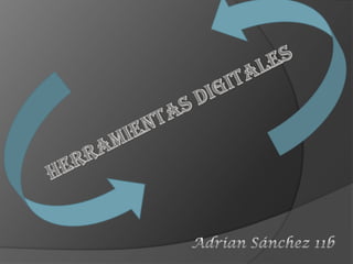 Herramientas digitales Adrian Sánchez 11b 