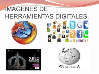 IMÁGENES DE HERRAMIENTAS DIGITALES.