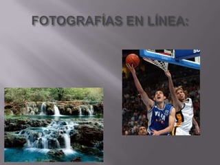 FOTOGRAFÍAS EN LÍNEA: