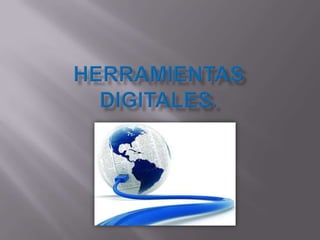 HERRAMIENTAS DIGITALES. 