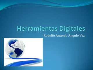 Herramientas Digitales Rodolfo Antonio Angulo Vea 