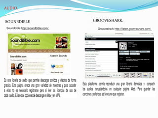 AUDIO.


SOUNBDIBLE   GROOVESHARK.
 