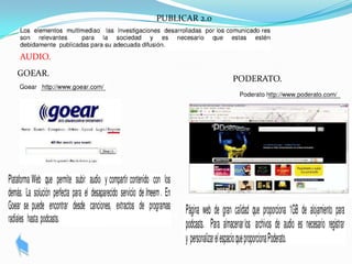 PUBLICAR 2.0



AUDIO.
GOEAR.
                        PODERATO.
 