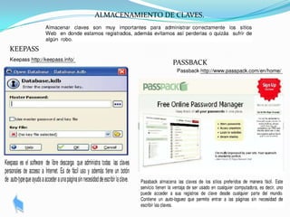 ALMACENAMIENTO DE CLAVES.



KEEPASS
                           PASSBACK
 