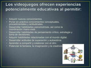 • Adquirir nuevos conocimientos.
• Poner en práctica conocimientos conceptuales,
procedimentales y actitudinales.
• Desarrollar habilidades psicomotrices, así como la
coordinación mano-vista.
• Desarrollar habilidades de pensamiento crítico, estrategia y
toma de decisiones.
• Adquirir habilidades relacionadas con el mundo digital.
• Desarrollar actitudes de superación y autoestima.
• Aprender a compartir y colaborar con el otro.
• Potenciar la fantasía, la imaginación y la creatividad.
 