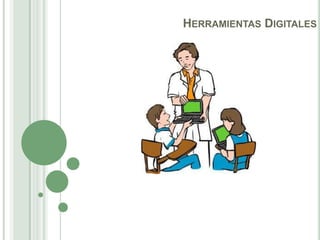 HERRAMIENTAS DIGITALES
 