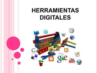 HERRAMIENTAS
DIGITALES
 