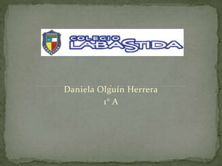 Daniela Olguín Herrera
1° A
 