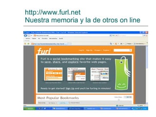http://www.furl.net   Nuestra memoria y la de otros on line 