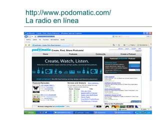 http://www.podomatic.com/ La radio en línea  