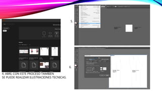 4. ABRI, CON ESTE PROCESO TAMBIEN
SE PUEDE REALIZAR ILUSTRACIONES TECNICAS.
5.
6.
 