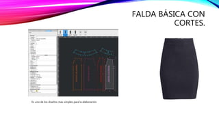 FALDA BÁSICA CON
CORTES.
Es uno de los diseños mas simples para la elaboración
 
