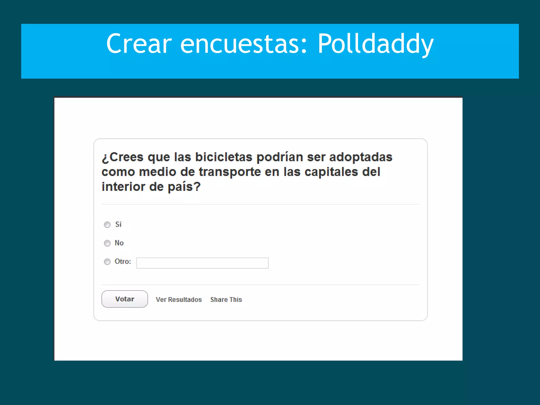 Crear encuestas: Polldaddy
 