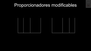 Proporcionadores modificables
 