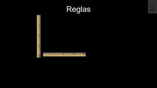 Reglas
 