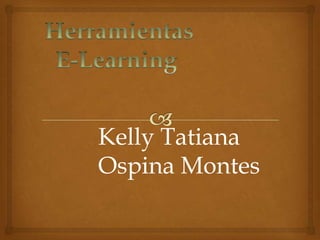 Kelly Tatiana
Ospina Montes

 