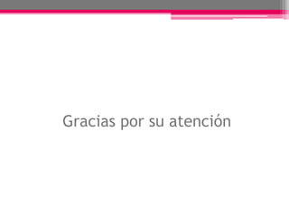 Gracias por su atención